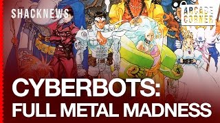 Shack's Arcade Corner: Cyberbots: Full Metal Madness