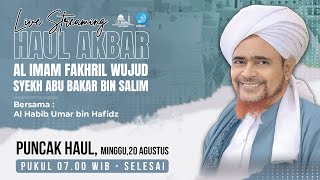 🔴 LIVE STREAMING - PUNCAK HAUL AKBAR AL IMAM FAKHRIL WUJUD SYEKH ABU BAKAR BIN  SALIM - 19/08/2023