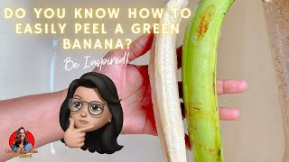 How To Easily Peel A Green Banana