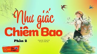 5 Phút Nghe Hồng Huệ Đọc Truyện Phần 2 : NHƯ GIẤC CHIÊM BAO ..! | Truyện thực tế Việt Nam 2022