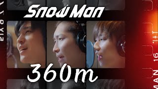 Snow Man「360m」（渡辺翔太 / 阿部亮平 /目黒蓮）Rec Ver.