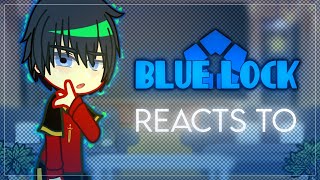 Blue Lock reacts to... - Idk if I'll continue this - BLLK X Gacha Club - ʟɪʟᴀᴄ—ᴀᴍᴇᴛʜʏsᴛ