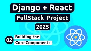 Django and React Project #2 - Building the Core Components