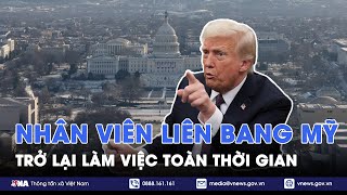 Nhân viên liên bang Mỹ sẽ trở lại làm việc toàn thời gian - Tin Thế giới - VNA