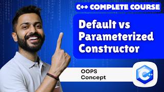 Lec-46: Difference Between Default and Parameterized Constructor | OOPs Concepts