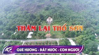 Quê hương đất nước con người | Thăm lại Thổ Sơn | THKG