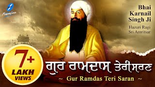 Gur Ramdas Teri Saran - Bhai Karnail Singh Ji | Dhan Guru Nanak | New Shabad Gurbani Kirtan Live