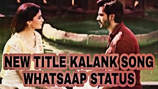 Kalank Title Track| WhatsApp status | Madhuri Sonakshi Alia |Arijit | Pritam
