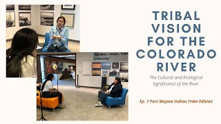 Ep. 1 Tribal Vision for the Colorado River with Fort Mojave Indian Tribe