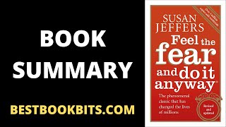 Feel The Fear And Do It Anyway | Susan Jeffers | Book Summary