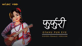 Furfuri || Aba Jane Vaye Jau || Gyanu Pun Eve (female version) || Lyrics Video