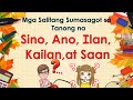 Week 27 II Mga Salitang Sumasagot sa Tanong na Sino, Ano, Ilan,Kailan at Saan