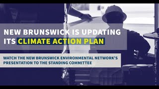 New Brunswick Environmental Network presents to the committee examining N.B. Climate Action Plan