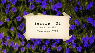 Session 32 - Summer Walker (Tradução PTBR)