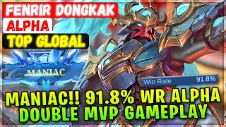 MANIAC!! 91.8% Win Rate Alpha Double MVP Gameplay [ Top Rank Global ] FENRIR DONGKAK Mobile Legends