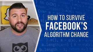How to Survive Facebook's Algorithm Change
