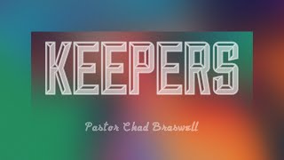 Keepers: Part 3 | Chad Braswell