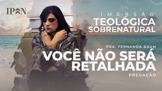 Pra. Fernanda Brum - Você Não Será Retalhada | Mensagem