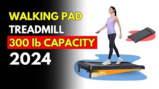 Best Walking Pad Treadmill 300 lb Capacity (2024)