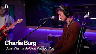 Download Lagu Charlie Burg I Don t Wanna Be Okay Without You Aud... MP3 Gratis