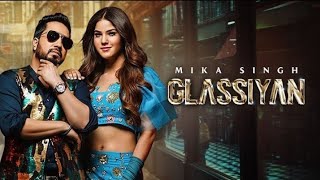 Glassiya ||Tere Naina che sharab duladi munde phad ke galassiya khade || Mikka Singh ||New song 2021