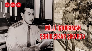 SƏSLİ: I Qarabağ müharibəsinin şəhidi Milli qəhrəman Şikar Şikarov