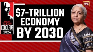 India Today Conclave 2024: FM Nirmala Sitharaman Exclusive; $7-Trillion Indian Economy By 2030