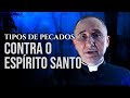 Os 6 tipos de PECADOS contra o Espírito Santo