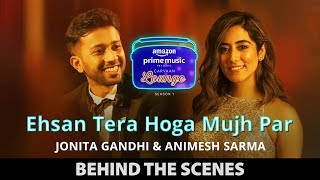 Ehsan Tera Hoga Mujh Par | Behind The Scene| Carvaan Lounge |Jonita Gandhi |Animesh Sarma | Himanshu