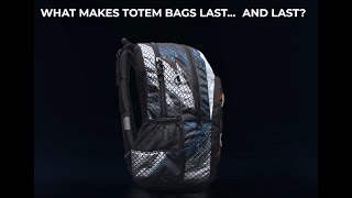 What makes Totem bags last.. and last?