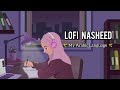 [Lofi Nasheed] My Arabic Language | Relaxing Nasheed 💗🌱 | Muhammad Al Muqit