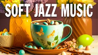 Soft Jazz Music ☕ Happy March Coffee Music and Sweet Morning Bossa Nova Piano for Positive Moods
