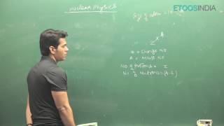 NEET I Physics I Nuclear Physics and Radioactivity I Asgar Khan  (AGK) Sir from ETOOSINDIA.COM