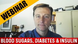 Blood Sugars, Diabetes \u0026 Insulin – Dr. Berg's Webinar