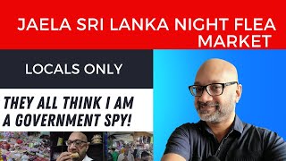 Jaela Sri Lanka Night Flea Market - LOCALS ONLY (They all think I am a GOVERNMENT SPY!)