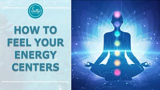 How to Feel Your Energy Centers