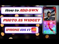 how to add custom photo widget on iphone|how to add custom photo widget on ios 17|2024