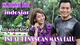 Indah Kenangan Masa Lalu Ost Misteri Ilahi Indosiar By Ariya Feat Areta