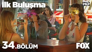 İlk Buluşma 34. Bölüm