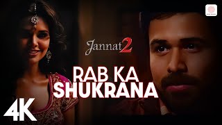 🙏 Rab Ka Shukrana | 4K Video | Jannat 2 | Emraan Hashmi, Esha Gupta | Mohit Chauhan | Pritam 🌌