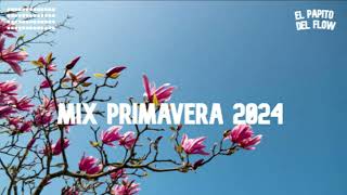 Mix Lo Nuevo Primavera 2024 🌸 Enganchado | El Papito del Flow 🌸🌸