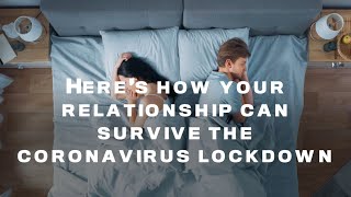 Here’s how your relationship can survive the coronavirus lockdown