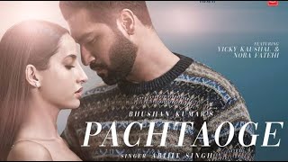 Pachtaoge Full Video | Vicky Kaushal, Nora Fatehi | Arijit Singh, Jaani, B Praak, Arvindr Khaira