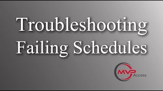 Troubleshooting Failing Schedules in MVP Access