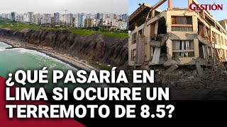 SISMO 8.5 en PERÚ: ¿Cómo afectaría a LIMA un terremoto de esta magnitud?
