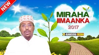 MUXAADARO CUSUB 2017 | MIRAHA IIMAANKA ᴴᴰ┇ Sh.Mustafe Xaaji Ismaaciil