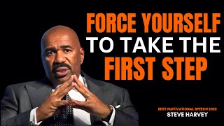 Force Yourself To Take The First Step - Steve Harvey Motivation | Powerful Motivational Speech