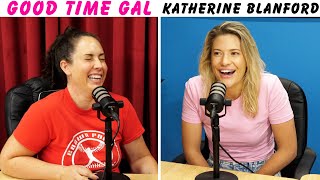 Ep. 178 of Good Time Gal with Katherine Blanford