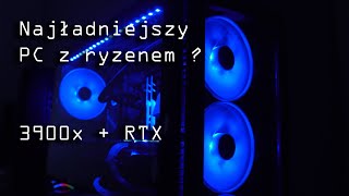 Najładniejszy komputer z Ryzen 9 3900x oraz RTX ?