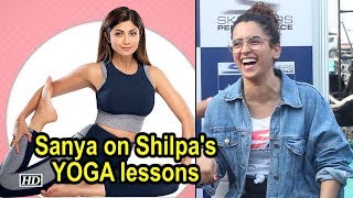 Sanya Malhotra on Shilpa Shetty's YOGA lessons